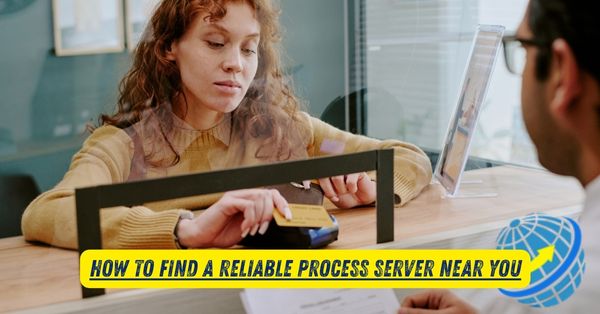  How to Find a Reliable Process Server Near You