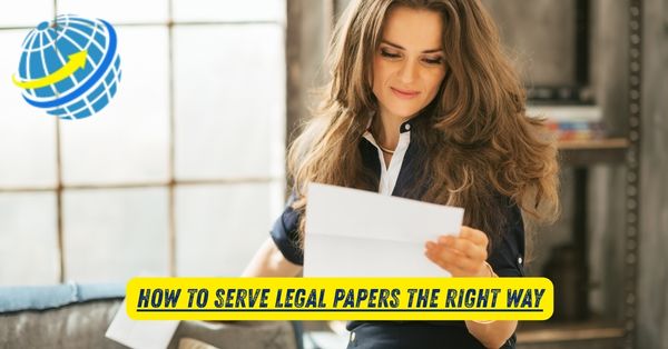 How to Serve Legal Papers the Right Way